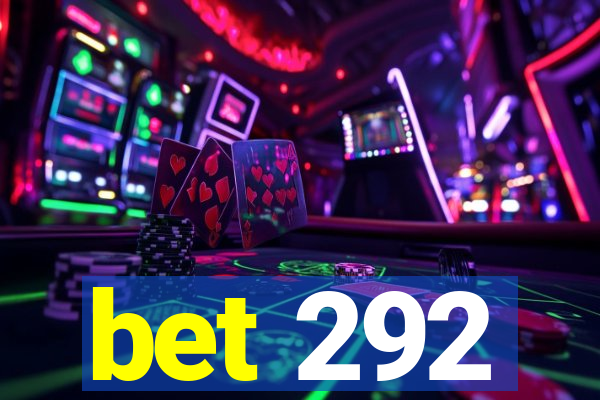 bet 292